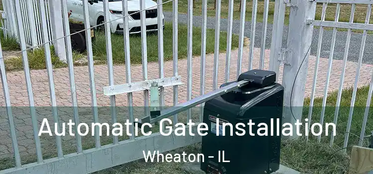  Automatic Gate Installation Wheaton - IL