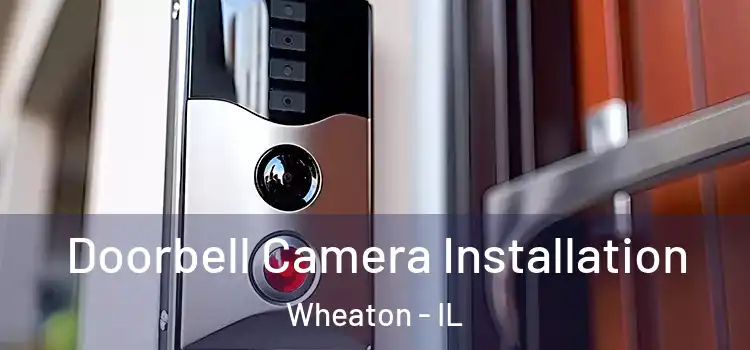  Doorbell Camera Installation Wheaton - IL