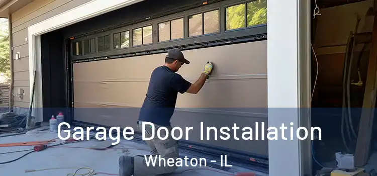  Garage Door Installation Wheaton - IL