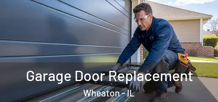  Garage Door Replacement Wheaton - IL