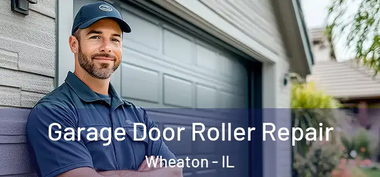  Garage Door Roller Repair Wheaton - IL