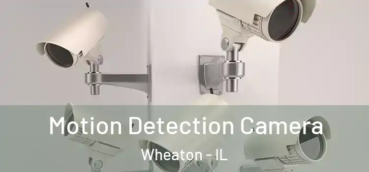  Motion Detection Camera Wheaton - IL
