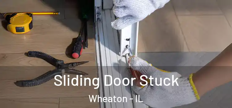  Sliding Door Stuck Wheaton - IL